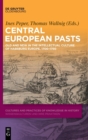 Image for Central European pasts  : old and new in the intellectual culture of Habsburg Europe, 1700-1750
