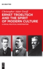 Image for Ernst Troeltsch and the Spirit of Modern Culture : A Social-Political Investigation