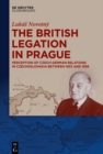Image for British Legation in Prague: Perception of Czech-German Relations in Czechoslovakia between 1933 and 1938