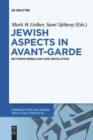 Image for Jewish Aspects in Avant-Garde : Between Rebellion and Revelation