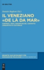 Image for Il veneziano «de la da mar» : Contesti, testi, dinamiche del contatto linguistico e culturale