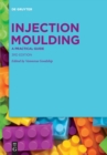 Image for Injection Moulding : A Practical Guide