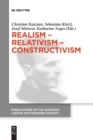 Image for Realism - Relativism - Constructivism : Proceedings of the 38th International Wittgenstein Symposium in Kirchberg