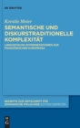 Image for Semantische und diskurstraditionelle Komplexitat : Linguistische Interpretationen zur franzosischen Kurzprosa