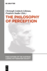 Image for The Philosophy of Perception: Proceedings of the 40th International Ludwig Wittgenstein Symposium