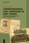 Image for Armenierinnen und Armenier in der Turkei : Postgenozidale Gesellschaft, Politik und Geschichte