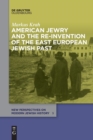 Image for American Jewry and the Re-Invention of the East European Jewish Past