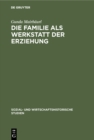 Image for Die Familie Als Werkstatt Der Erziehung: Rollenbilder Des Kindertheaters Und Soziale Realitat Im Spaten 18. Jahrhundert
