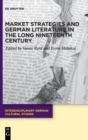 Image for Market Strategies and German Literature in the Long Nineteenth Century