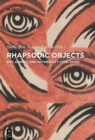 Image for Rhapsodic objects  : art, agency, and materiality (1700-2000)