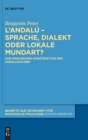 Image for L’andalu – Sprache, Dialekt oder lokale Mundart? : Zur diskursiven Konstruktion des Andalusischen