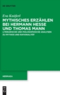 Image for Mythisches Erzahlen bei Hermann Hesse und Thomas Mann : Literarische und philosophische Analysen zu Mythos und Rationalitat