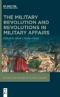 Image for The Military Revolution and Revolutions in Military Affairs