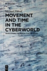 Image for Movement and Time in the Cyberworld : Questioning the Digital Cast of Being