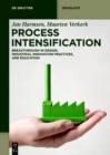 Image for Process Intensification: Breakthrough in Design, Industrial Innovation Practices, and Education