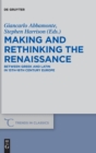 Image for Making and Rethinking the Renaissance : Between Greek and Latin in 15th-16th Century Europe