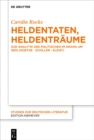 Image for Heldentaten, Heldentraume: Zur Analytik des Politischen im Drama um 1800 (Goethe - Schiller - Kleist)