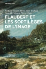 Image for Flaubert Et Les Sortilèges De L&#39;image