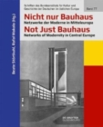 Image for Nicht Nur Bauhaus - Netzwerke Der Moderne in Mitteleuropa / Not Just Bauhaus - Networks of Modernity in Central Europe