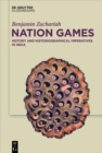 Image for Nation Games: History and Historiographical Imperatives in India