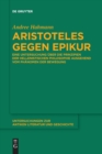 Image for Aristoteles gegen Epikur : Eine Untersuchung uber die Prinzipien der hellenistischen Philosophie ausgehend vom Phanomen der Bewegung