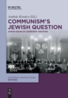 Image for Communism&#39;s Jewish Question : Jewish Issues in Communist Archives