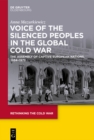 Image for Voice of the Silenced Peoples in the Global Cold War: The Assembly of Captive European Nations, 1954-1972
