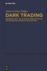 Image for Dark Trading: Shedding Light on US and EU Regulation of the Securities Markets&#39; Dark Sector