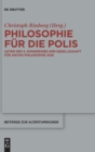 Image for Philosophie fur die Polis : Akten des 5. Kongresses der Gesellschaft fur antike Philosophie 2016