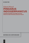 Image for Pindarus Indogermanicus: Untersuchungen zum Erbe dichtersprachlicher Phraseologie bei Pindar