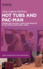 Image for Hot tubs and Pac-Man  : gender and the early video game industry in the United States (1950s-1980s)