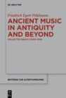 Image for Ancient Music in Antiquity and Beyond: Collected Essays (2009-2019)