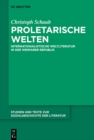 Image for Proletarische Welten: Internationalistische Weltliteratur in der Weimarer Republik