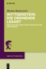 Image for Wittgenstein: Die ordnende Lesart: Der Platz des Absoluten im sprachlichen Urphanomen