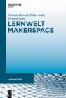 Image for Lernwelt Makerspace: Perspektiven im offentlichen und wissenschaftlichen Kontext