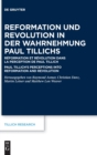 Image for Reformation und Revolution in der Wahrnehmung Paul Tillichs : Reformation et revolution dans la perception de Paul Tillich Paul Tillich&#39;s Perceptions into Reformation and Revolution