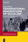 Image for Transnational imaginations of socialism: town twinning and local government in &quot;red&quot; Italy and the GDR, 1960s-1970s