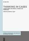 Image for Thinking in Cases: Ancient Greek and Imperial Chinese Case Narratives
