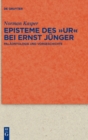 Image for Episteme des &quot;Ur&quot; bei Ernst Junger : Palaontologie und Vorgeschichte