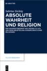 Image for Absolute Wahrheit Und Religion: Der Wahrheitsbegriff Des Frühen Tillich Und Seine Beurteilung Auerchristlicher Religionen