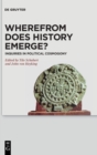 Image for Wherefrom Does History Emerge? : Inquiries in Political Cosmogony