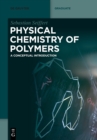 Image for Physical Chemistry of Polymers : A Conceptual Introduction