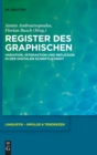 Image for Register des Graphischen : Variation, Interaktion und Reflexion in der digitalen Schriftlichkeit
