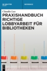 Image for Praxishandbuch Richtige Lobbyarbeit f?r Bibliotheken