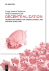 Image for Decentralization  : technology&#39;s impact on organizational and societal structure