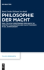 Image for Philosophie der Macht : Paul Tillichs Verstandnis der Macht im Kontext philosophischer Machttheorien im 20. Jahrhundert