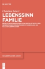 Image for Lebenssinn Familie : Bedeutungsdimensionen von Geschlechter- und Generationenverhaltnissen im Anschluss an F.D.E. Schleiermacher