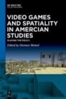 Image for Video Games and Spatiality in American Studies