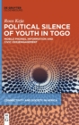 Image for Political silence of youth in Togo  : mobile phones, information and civic (dis)engagement