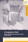 Image for A Geography of Jihad: Sokoto Jihadism and the Islamic Frontier in West Africa